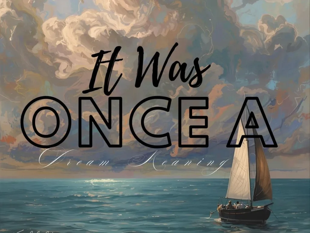 It Was Once a Dream Meaning