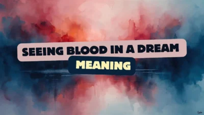 Seeing Blood in a Dream Meaning